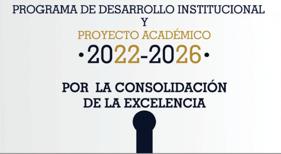 Programa de Desarrollo Institucional y Proyecto Académico 2022 - 2026